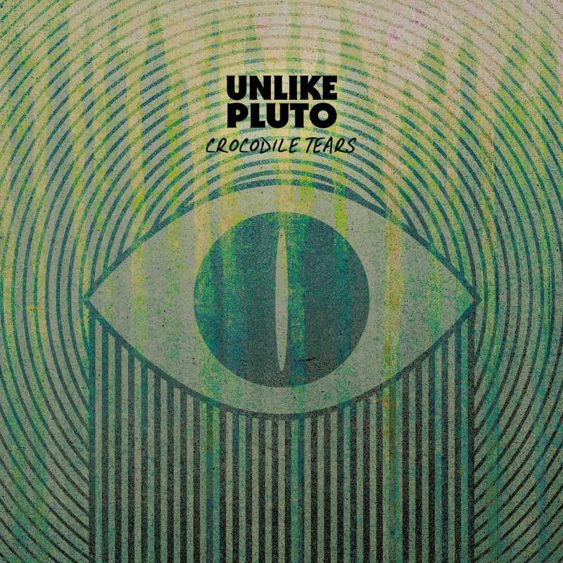 Unlike Pluto - Crocodile Tears